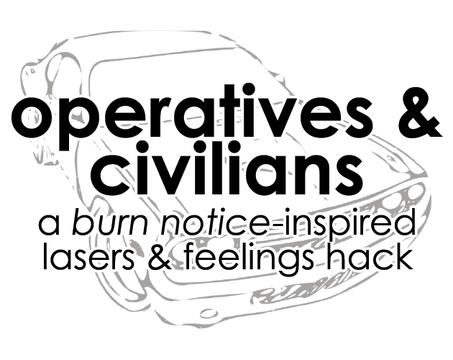 Operatives & Civilians, a Burn Notice-inspired Lasers & Feelings hack