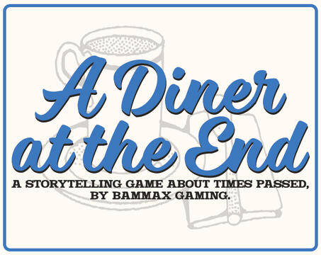 A Diner at the End, a collaborative storytelling game about times passed